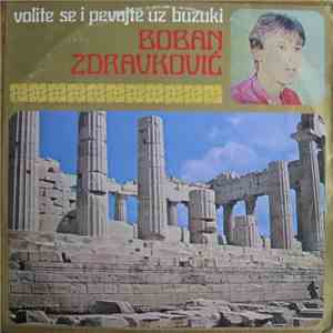 Boban Zdravković - Volite Se I Pevajte Uz Buzuki flac download