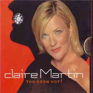 Claire Martin - Too Darn Hot! flac download