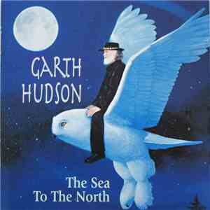Garth Hudson - The Sea To The North flac download