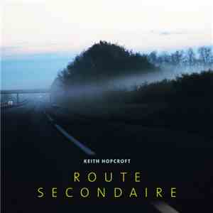 Keith Hopcroft - Route Secondaire flac download