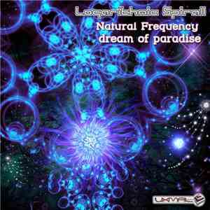 Logarithmic Spirall - Natural Frequency Dream Of Paradise flac download