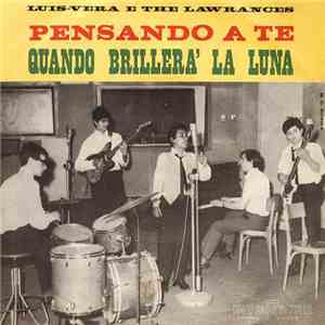 Luis Vera E The Lawrances - Pensando A Te / Quando Brillerà La Luna flac download