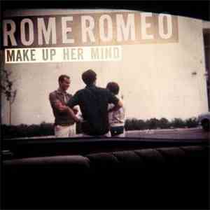 Rome Romeo - Make Up Her Mind flac download