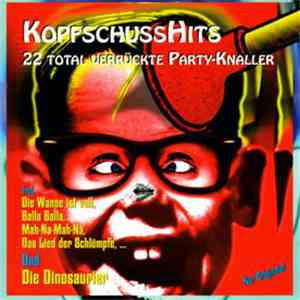 Various - Kopfschuss Hits - 22 Total Verrückte Party-Knaller flac download