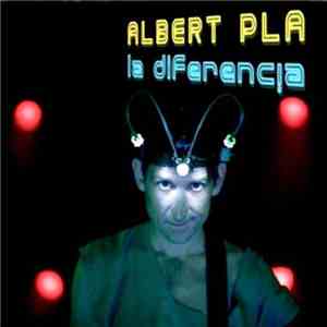 Albert Pla - La Diferencia flac download