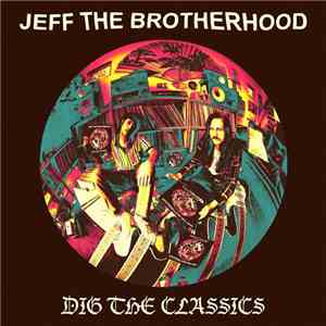 Jeff The Brotherhood - Dig The Classics flac download
