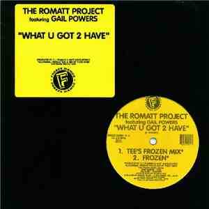 The Romatt Project Featuring Gail Powers - What U Got 2 Have flac download