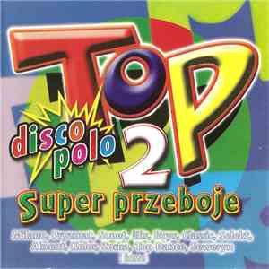 Various - Top Super Przeboje Disco Polo 2 flac download