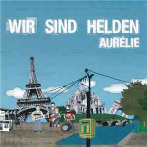 Wir Sind Helden - Aurélie flac download