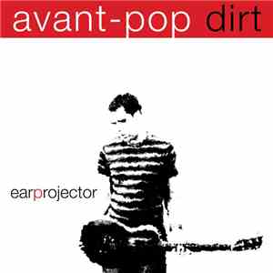 Earprojector - Avant-Pop Dirt flac download