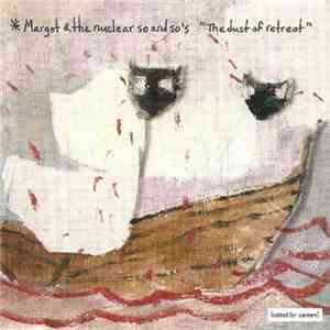 Margot & The Nuclear So And So's - The Dust Of Retreat flac download