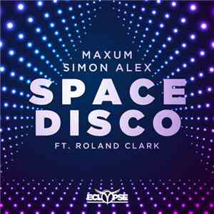 Maxum & Simon Alex Ft. Roland Clark - Space Disco flac download