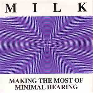 Milk  - Making The Most Of Minimal Hearing flac download