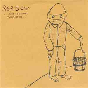 See Saw  - ...And The Head Popped Off flac download