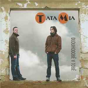 Tata Mia - Dlouhodobě V Tobě flac download