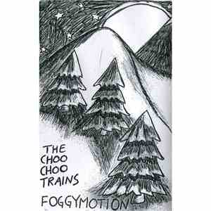 The Choo Choo Trains - Foggymotion flac download