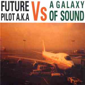 The Future Pilot AKA - The Future Pilot AKA Vs A Galaxy Of Sound flac download