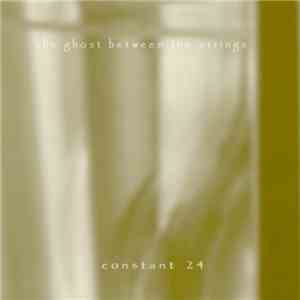 The Ghost Between The Strings - Constant 24 flac download