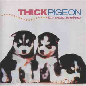 Thick Pigeon - Too Crazy Cowboys flac download