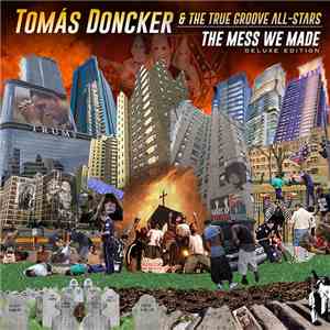 Tomás Doncker and The True Groove All Stars - The Mess We Made flac download