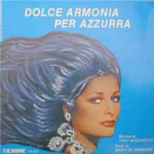 Tony Mazzucato E Mario Di Tommaso - Dolce Armonia Per Azzurra flac download