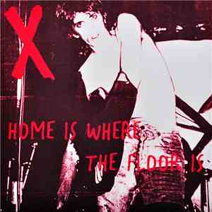 X  - Home Is Where The Floor Is flac download