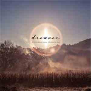 Drowner  - You're Beautiful, I Forgive You flac download