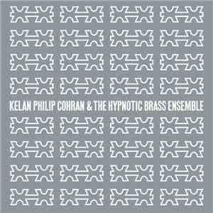 Kelan Philip Cohran & The Hypnotic Brass Ensemble - Kelan Philip Cohran & The Hypnotic Brass Ensemble flac download
