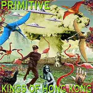 Kings Of Hong Kong - Primitive flac download