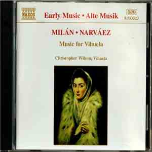 Milán / Narváez / Christopher Wilson  - Music For Vihuela flac download