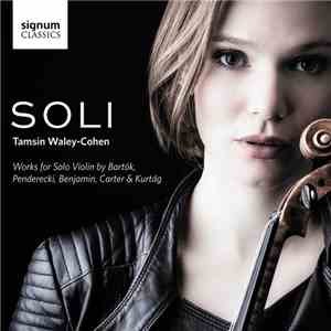 Tamsin Waley-Cohen - SOLI: Works For Solo Violin By Bartók, Penderecki, Benjamin, Carter And Kurtág flac download