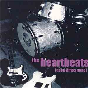 The Heartbeats  - Good Times Gone flac download