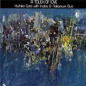 Yoshiko Goto / Kunimitsu Inaba / Sadanori Nakamure - A Touch Of Love flac download