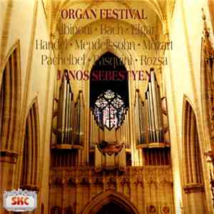 Albinoni, Bach, Elgar, Handel, Mendelssohn, Mozart, Pachelbel, Pasquini, Rozsa, Janos Sebestyen - Organ Festival flac download