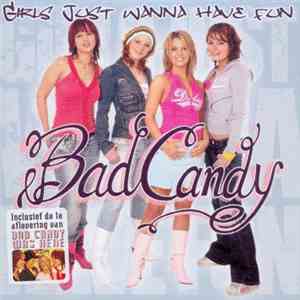 Bad Candy - Girls Just Wanna Have Fun flac download