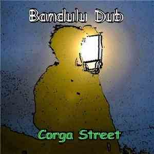Bandulu Dub - Corga Street flac download