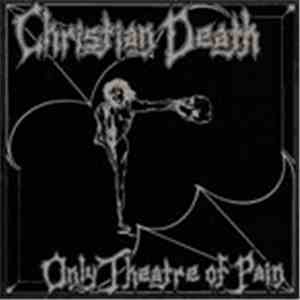 Christian Death - Only Theatre Of Pain flac download