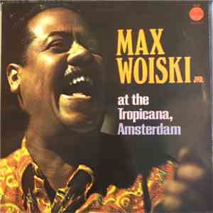 Max Woiski Junior - Max Woiski Junior At The Tropicana, Amsterdam flac download