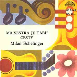 Milan Schelinger - Má Sestra Je Tabu / Cesty flac download