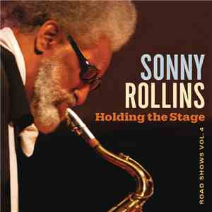 Sonny Rollins - Road Shows Vol. 4: Holding The Stage flac download