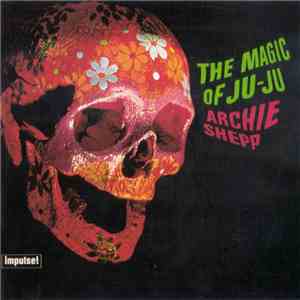 Archie Shepp - The Magic Of Ju-Ju flac download