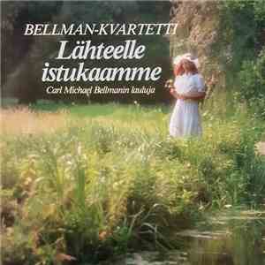 Bellman-Kvartetti - Lähteelle Istukaamme - Carl Michael Bellmanin Lauluja flac download