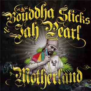 Bouddha Sticks & Jah Pearl - Motherland flac download