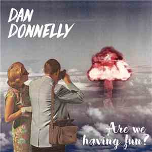 Dan Donnelly  - Are We Having Fun? flac download