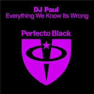DJ Paul - Everything We Know Its Wrong flac download