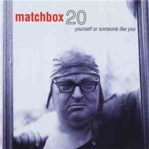 Matchbox 20 - Yourself Or Someone Like You flac download