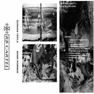 Zurkas Tepla - The Violations Of Perception Trilogy: Bank Robber flac download