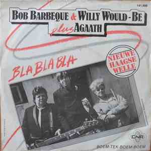 Bob Barbeque & Willy Would-Be Plus Agaath - Bla Bla Bla flac download