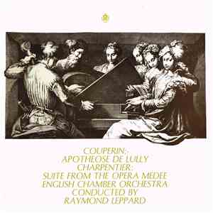 Couperin / Charpentier / English Chamber Orchestra Conducted By Raymond Leppard - Apotheose De Lully / Suite From The Opera Medee flac download