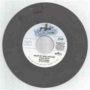 Elvis Presley With The Jordanaires - Wear My Ring Around Your Neck / Doncha' Think It's Time flac download